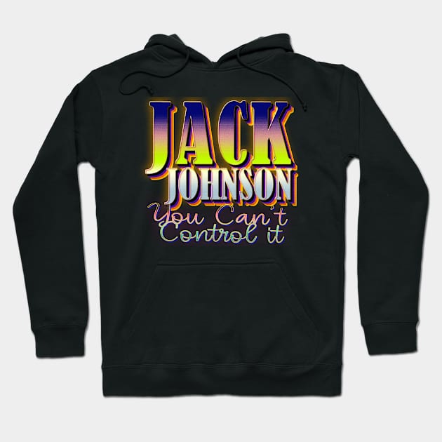 You Can't Control it jack johnson Hoodie by TapABCD